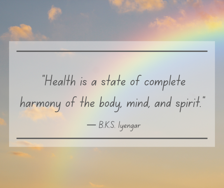 Health is a state of complete harmony of the body, mind, and spirit — B.K.S. Iyengar